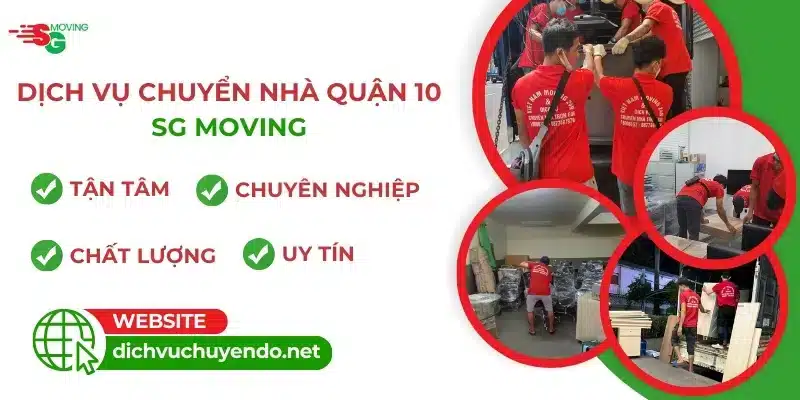 Chuyển nhà quận 10 trọn gói giá rẻ tại tphcm của dịch vụ chuyển đồ SG MOVING uy tín, chất lượng