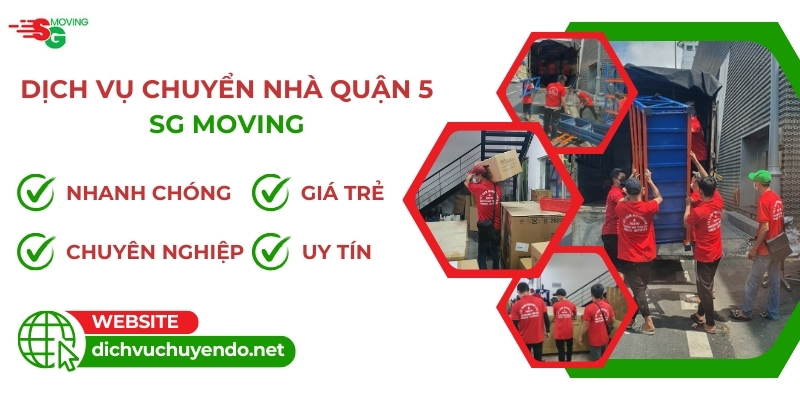 Dịch vụ chuyển nhà trọn gói Quận 5 là dịch vụ sẽ giúp cho bạn chuyển nhà nhanh chóng của SG MOVING