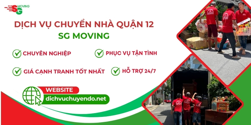 Chuyển nhà quận 12 chất lượng, an toàn, giá rẻ tại SG MOVING