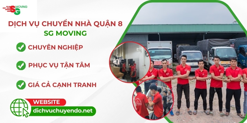 Chuyển nhà quận 8 trọn gói giá rẻ tại tphcm của dịch vụ chuyển đồ SG MOVING uy tín, chất lượng