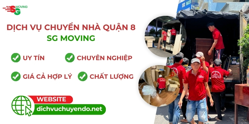 Chuyển nhà quận 8 chất lượng, an toàn, giá rẻ tại SG MOVING